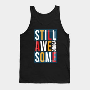 Still Young awesome Tank Top